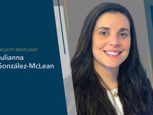 Faculty Spotlight, Julianna González-McLean